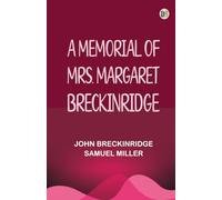 A Memorial of Mrs. Margaret Breckinridge