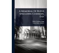 A Memorial Of Rufus Spaulding Cushman, D.d.