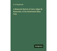 A Memorial Sketch of Lieut. Edgar M. Newcomb, of the Nineteenth Mass. Vols.