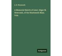 A Memorial Sketch of Lieut. Edgar M. Newcomb, of the Nineteenth Mass. Vols.