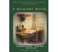A Memory Book - Working Life and First Jobs: Guided Prompts About Working Life & First Jobs | Write Your Story | Premium Hardcover Memory Book