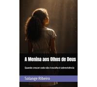A Menina aos Olhos de Deus: Quando crescer cedo não é escolha é sobrevivência