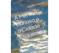 A Menina Curiosa e a Cidade Esquecida