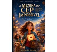 A Menina do CEP Impossível: Livro 1