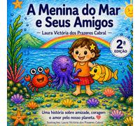 A MENINA DO MAR E SEUS AMIGOS: UMA HISTÓRIA SOBRE AMIZADE, CORAGEM E AMOR PELO NOSSO PLANETA