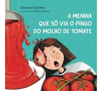 A MENINA QUE SÓ VIA O PINGO DO MOLHO DE TOMATE