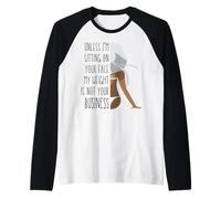 A meno che non mi sieda sulla tua faccia il mio peso non è la tua melanina nera Maglia con Maniche Raglan