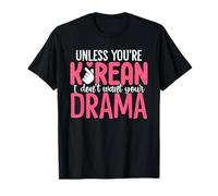 A Meno Che tu Non Sia Coreano, Non Voglio i Tuoi Amanti del Dramma Coreano Maglietta