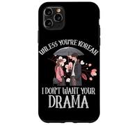 A meno che tu non sia coreano, non voglio i tuoi fan del dramma K-Drama Custodia per iPhone 11 Pro Max