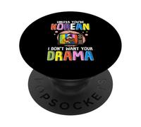 A meno che tu non sia coreano, non voglio il tuo dramma drammatico coreano PopSockets PopGrip Adesivo