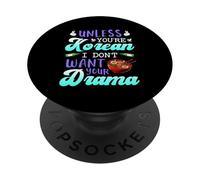 A meno che tu non sia coreano, non voglio il tuo dramma drammatico coreano PopSockets PopGrip Adesivo