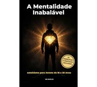 A Mentalidade Inabalável: « Gestão do Estresse, Autoconfiança e Disciplina - Estoicismo para Jovens Adultos e Estudantes »