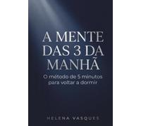 A Mente das 3 da Manhã: Por que você acorda às 3h com o coração disparado - e o método de 5 minutos para voltar a dormir
