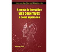 A mente do investidor. VIÉS COGNITIVOS e como superá-los