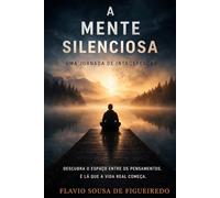 A MENTE SILENCIOSA: UMA JORNADA DE INTROSPECÇÃO