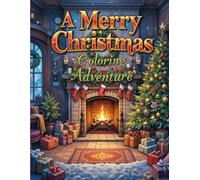 A Merry Christmas Coloring Adventure: 50 Festive Holiday Pages for Kids and Adults