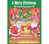A Merry Christmas Coloring Book: Celebrate the Holidays with Santa & Friends: Magical Christmas Scenes to Color with Santa, Princesses, Kids & Cozy Winter Fun