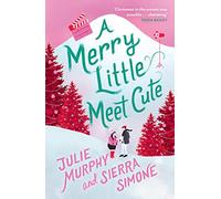 A Merry Little Meet Cute: The sexy, romantic and laugh-out-loud funny Christmas rom-com, set to be the biggest festive book of 2022