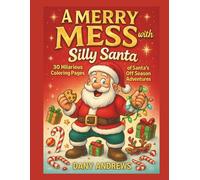 A Merry Mess With Silly Santa: 30 Hilarious Coloring Pages of Santa's Off Season Adventures