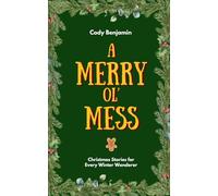 A Merry Ol' Mess: Christmas Stories for Every Winter Wanderer