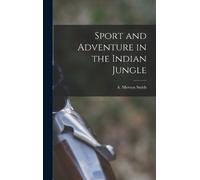 A Mervyn Smith Sport and Adventure in the Indian Jungle (Copertina rigida)