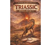 A Mesozoic Era Word Search Series - Triassic Word Search: Explore the Dawn of Dinosaurs, Ancient Reptiles, and the World After the Great Extinction