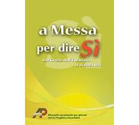 A messa per dire sì. Dal grazie dell'eucarestia al sì della vita