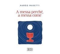 A messa perché, a messa come
