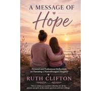 A Message of Hope: Personal and Professional Reflections on Parenting a Neurodivergent Daughter