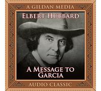 A Message to Garcia: And Treasured Wisdom