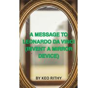 A Message To Leonardo Da Vinci (Invent A Mirror Device)