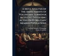 A Meta-Analysis of the Antecedents of Voluntary Turnover in Studies Involving Active Duty Military Member Populations
