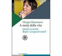A metà della vita. Quale avvenire dopo i cinquant'anni?