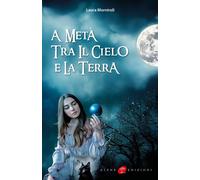 A metà tra il cielo e la terra - [Atene Edizioni]