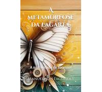 A metamorfose da lagarta.: A sua jornada de sucesso!