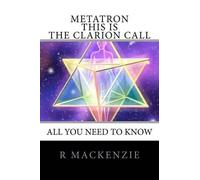 A Metatron R Mackenzie Metatron - This is the Clarion Call (Tascabile)