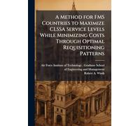 A Method for FMS Countries to Maximize CLSSA Service Levels While Minimizing Costs Through Optimal Requisitioning Patterns