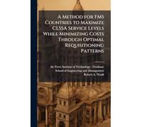 A Method for FMS Countries to Maximize CLSSA Service Levels While Minimizing Costs Through Optimal Requisitioning Patterns