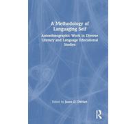 A Methodology of Languaging Self: Autoethnographic Work in Diverse Literacy and Language Educational Studies