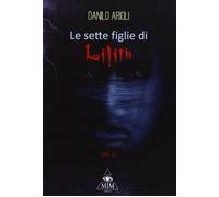 A. Metta Danilo Arioli J. Miu Le sette figlie di Lilith (Vol. 2) (Tascabile)