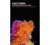 A mezzi termini. Forme della contaminazione dal XX secolo