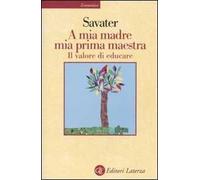 A mia madre mia prima maestra. Il valore di educare