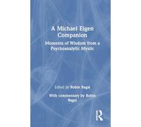 A Michael Eigen Companion: Moments of Wisdom from a Psychoanalytic Mystic