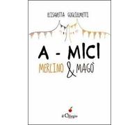 A-mici. Merlino & Magò
