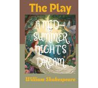 A MID-SUMMER NIGHT'S DREAM (The Play)