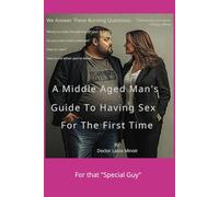 A Middle Aged Man's Guide To Having Sex For The First Time