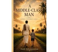 A Middle-Class Man: A Journey, A Responsibility, A Legacy