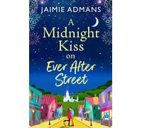 A Midnight Kiss on Ever After Street: A magical, uplifting romance from Ja...