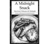 A Midnight Snack: Tales from 5 Minutes till Midnight
