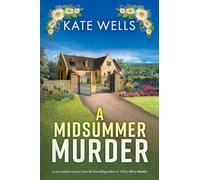 A Midsummer Murder: A BRAND NEW cozy and clever murder mystery from Kate Wells for 2026